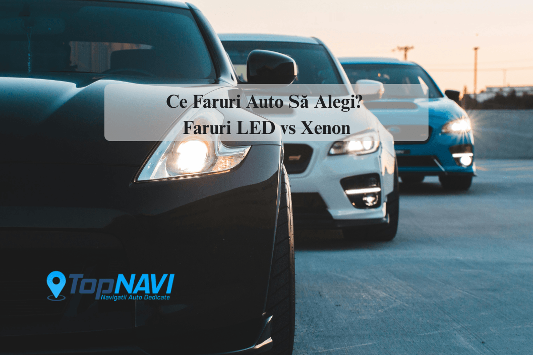 Ce faruri auto să alegi? Faruri LED vs Xenon