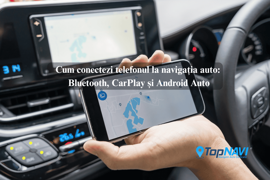 Cum conectezi telefonul la navigația auto: Bluetooth, CarPlay și Android Auto