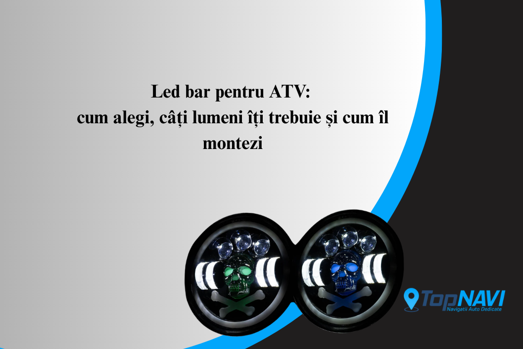 Led bar pentru ATV: cum alegi, câți lumeni îți trebuie și cum îl montezi