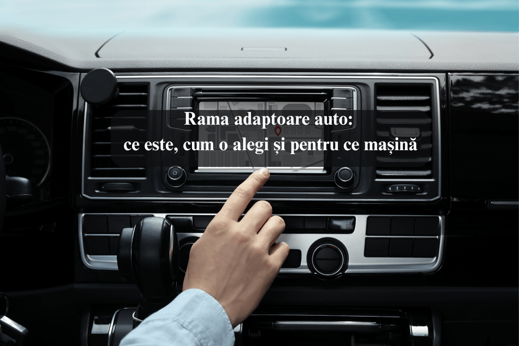 Rama adaptoare auto: ce este, cum o alegi și pentru ce mașină