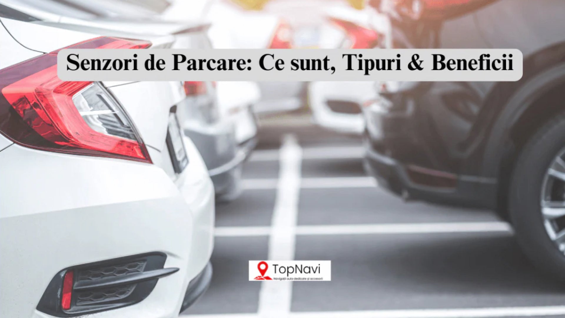 Senzori de Parcare: Ce sunt, Tipuri & Beneficii